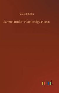 Cover image for Samuel Butlers Cambridge Pieces