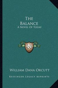 Cover image for The Balance: A Novel of Today