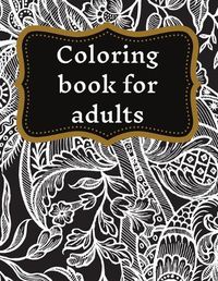 Cover image for Coloring book for adults: Stress Relieving Designs, Mandala Coloring