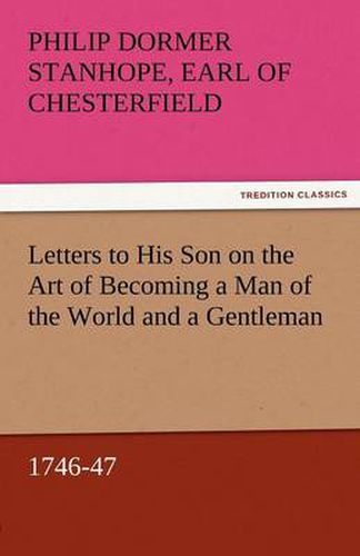 Cover image for Letters to His Son on the Art of Becoming a Man of the World and a Gentleman, 1746-47