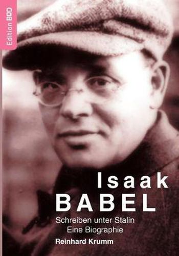 Cover image for Isaak Babel: Schreiben unter Stalin. Eine Biographie