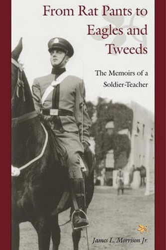 From Rats Pants to Eagles and Tweeds: The Memoirs of a Soldier-Teacher