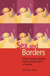 Cover image for Sex and Borders: Gender, National Identity and Prostitution Policy in Thailand