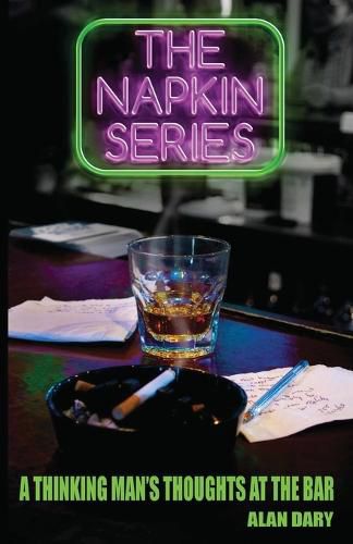 Cover image for The Napkin Series: A Thinking Man's Thoughts at the Bar