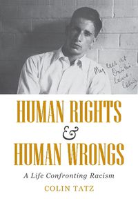 Cover image for Human Rights and Human Wrongs: A Life Confronting Racism