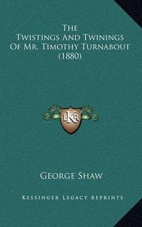 Cover image for The Twistings and Twinings of Mr. Timothy Turnabout (1880)