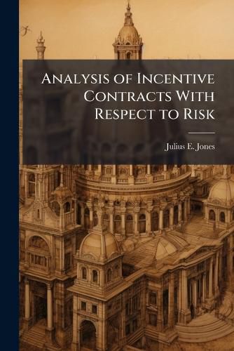 Cover image for Analysis of Incentive Contracts With Respect to Risk