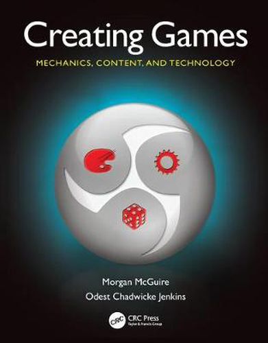 Cover image for Creating Games: Mechanics, Content, and Technology