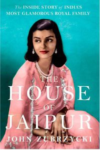 Cover image for The House of Jaipur: The Inside Story of India's Most Glamorous Royal Family