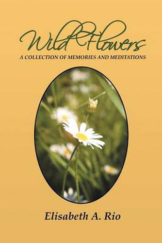 Cover image for Wild Flowers: A Collection of Memories and Meditations