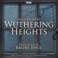 Cover image for Wuthering Heights: A full-cast BBC radio dramatisation
