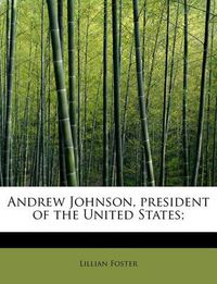 Cover image for Andrew Johnson, President of the United States;