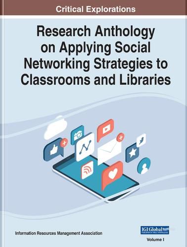 Cover image for Research Anthology on Applying Social Networking Strategies to Classrooms and Libraries