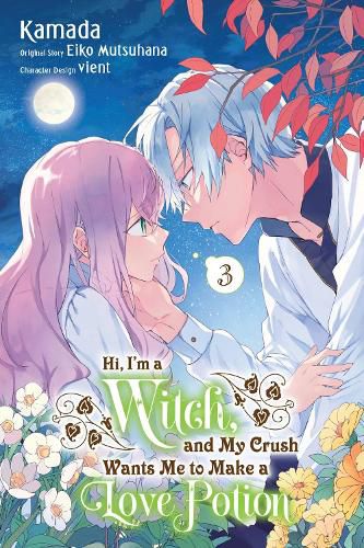 Cover image for Hi, I'm a Witch, and My Crush Wants Me to Make a Love Potion, Vol. 3