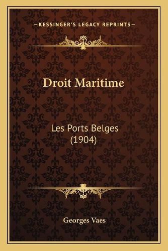 Cover image for Droit Maritime: Les Ports Belges (1904)