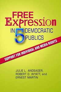 Cover image for Free Expression in Five Democratic Publics: Support for Individual and Media Rights