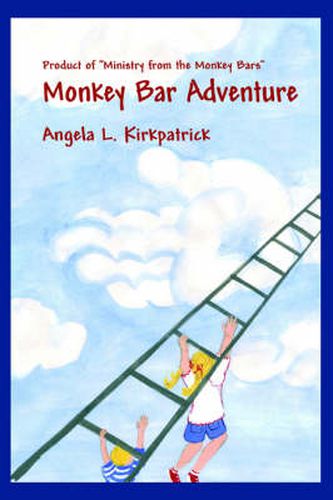 Cover image for Monkey Bar Adventure: Product of  Ministry from the Monkey Bars