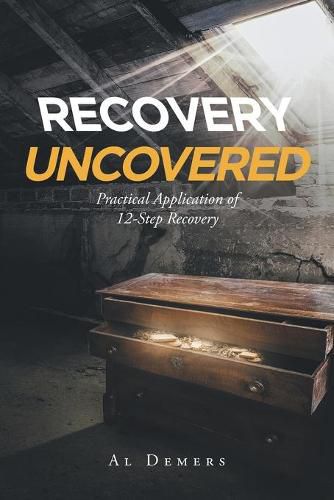 Cover image for Recovery Uncovered: Practical Application of 12-Step Recovery