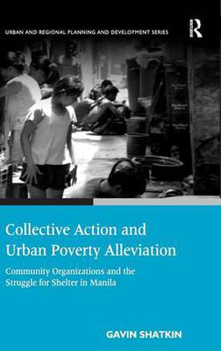 Cover image for Collective Action and Urban Poverty Alleviation: Community Organizations and the Struggle for Shelter in Manila