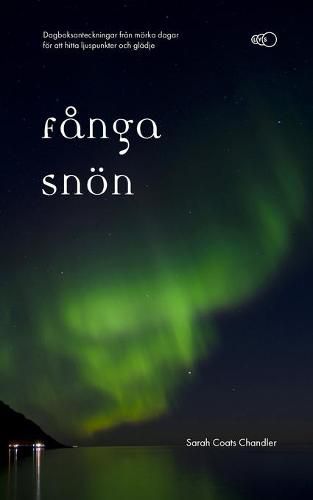 Cover image for Fanga snoen: Dagboksanteckningar fran moerka dagar foer att hitta ljuspunkter och gladje