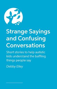 Cover image for Strange Sayings and Confusing Conversations!