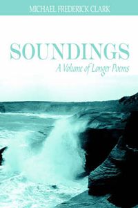 Cover image for Soundings: A Volume of Longer Poems