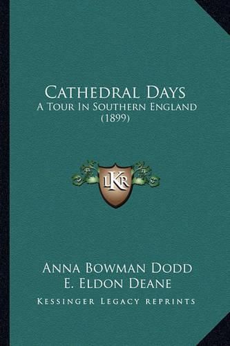 Cathedral Days: A Tour in Southern England (1899)