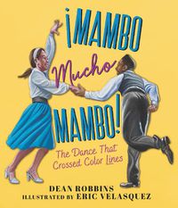 Cover image for !Mambo Mucho Mambo! The Dance That Crossed Color Lines