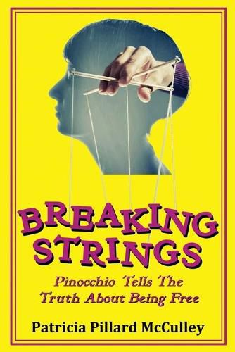 Breaking Strings - Pinnochio Tells The Truth About Being Free