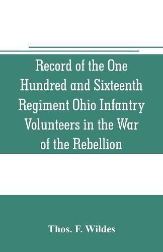 Cover image for Record of the One Hundred and Sixteenth Regiment Ohio Infantry Volunteers in the War of the Rebellion