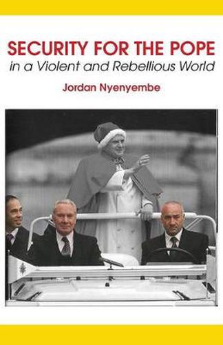 Cover image for Security for the Pope. In a Violent and Rebellious World