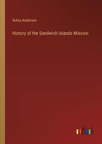 Cover image for History of the Sandwich Islands Mission