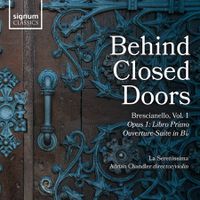 Cover image for Behind Closed Doors: Brescianello Vol. 1  Concertos and Sinphonias, Op. 1