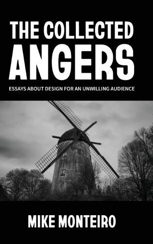 Cover image for The Collected Angers: Essays About Design for an Unwilling Audience