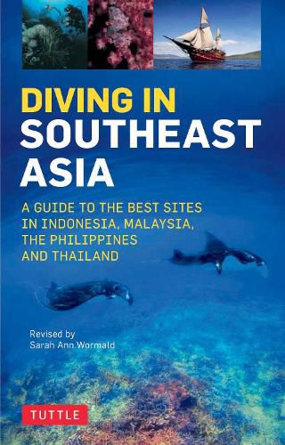 Diving in Southeast Asia: A Guide to the Best Sites in Indonesia, Malaysia, the Philippines and Thailand