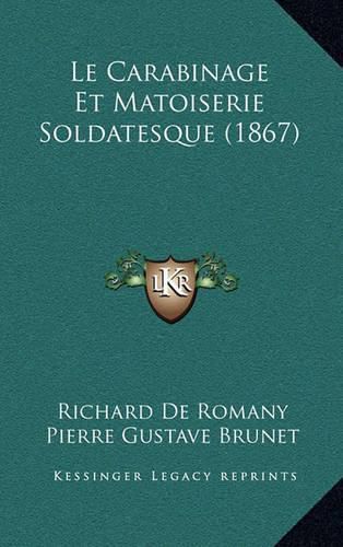 Le Carabinage Et Matoiserie Soldatesque (1867)