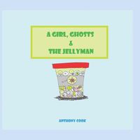 Cover image for A Girl, Ghosts & The Jellyman