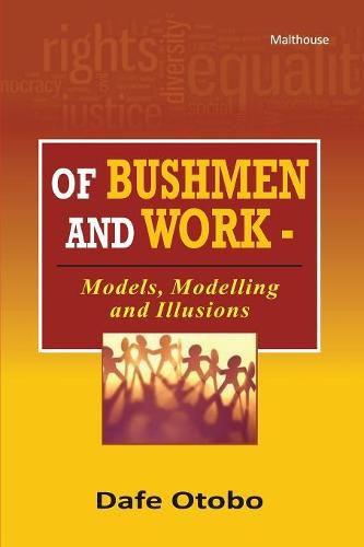 Cover image for Of Bushmen and Work: Models, Modelling and Illusions