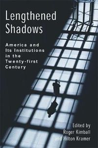 Cover image for Lengthened Shadows: America and Its Institutions in the Twenty-First Century