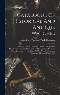 Cover image for Catalogue Of Historical And Antique Watches