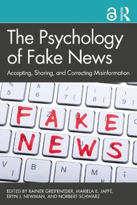 Cover image for The Psychology of Fake News: Accepting, Sharing, and Correcting Misinformation