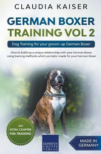 Cover image for German Boxer Training Vol 2: Dog Training for your grown-up German Boxer