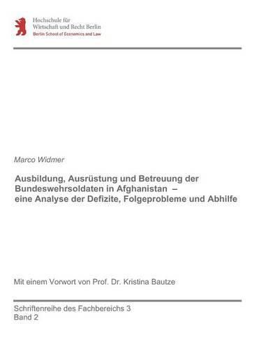 Cover image for Ausbildung, Ausrustung und Betreuung der Bundeswehrsoldaten in Afghanistan - eine Analyse der Defizite, Folgeprobleme und Abhilfe