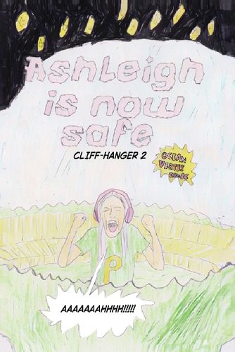 Cover image for Ashleigh Is Now Safe - Cliff-hanger 2 (A Team Pugh Adventure)