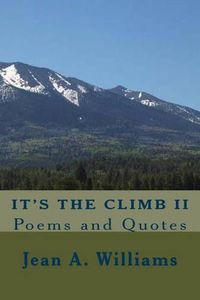 Cover image for It's The Climb II: Poems and Quotes