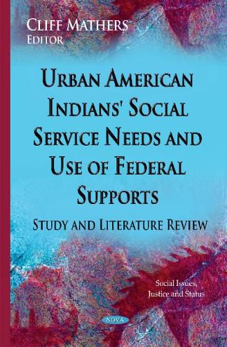 Cover image for Urban American Indians' Social Service Needs & Use of Federal Supports: Study & Literature Review