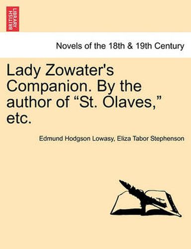 Cover image for Lady Zowater's Companion. by the Author of St. Olaves, Etc.