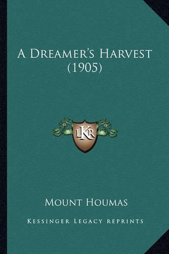 Cover image for A Dreamer's Harvest (1905)