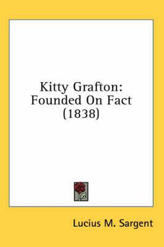 Cover image for Kitty Grafton: Founded on Fact (1838)