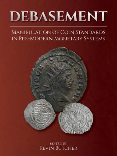 Cover image for Debasement: Manipulation of Coin Standards in Pre-Modern Monetary Systems